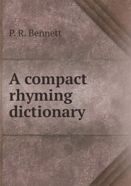 A compact rhyming dictionary | P. R. Bennett
