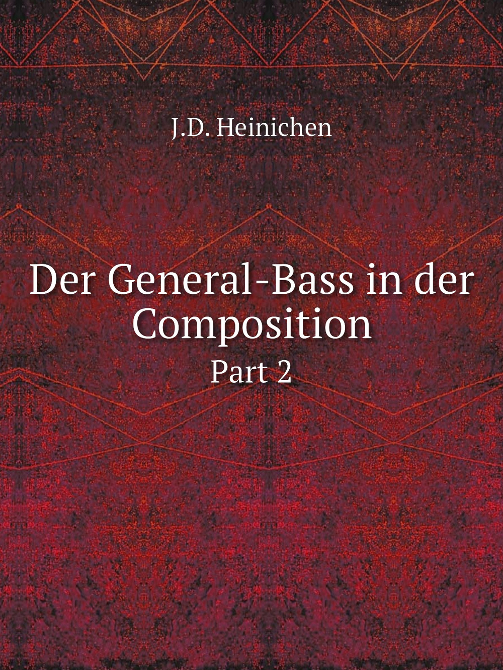 Der General-Bass in der Composition. Part 2 | J.D. Heinichen