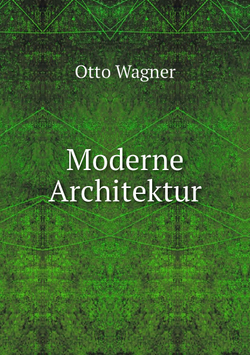 Moderne Architektur | Otto Wagner