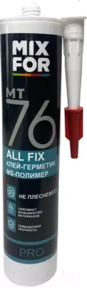 Клей-герметик MIXFOR МТ76 All Fix 260 мл белый , Эстония