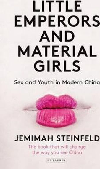 Little Emperors and Material Girls : Sex and Youth in Modern China