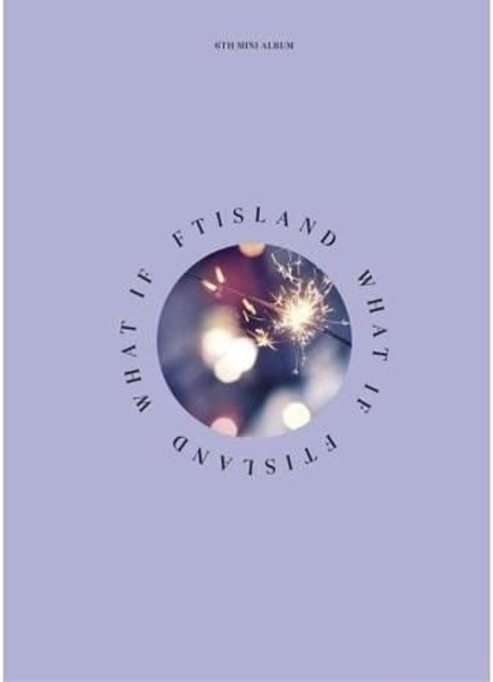 Альбом FTISLAND - What If 6th Mini Album