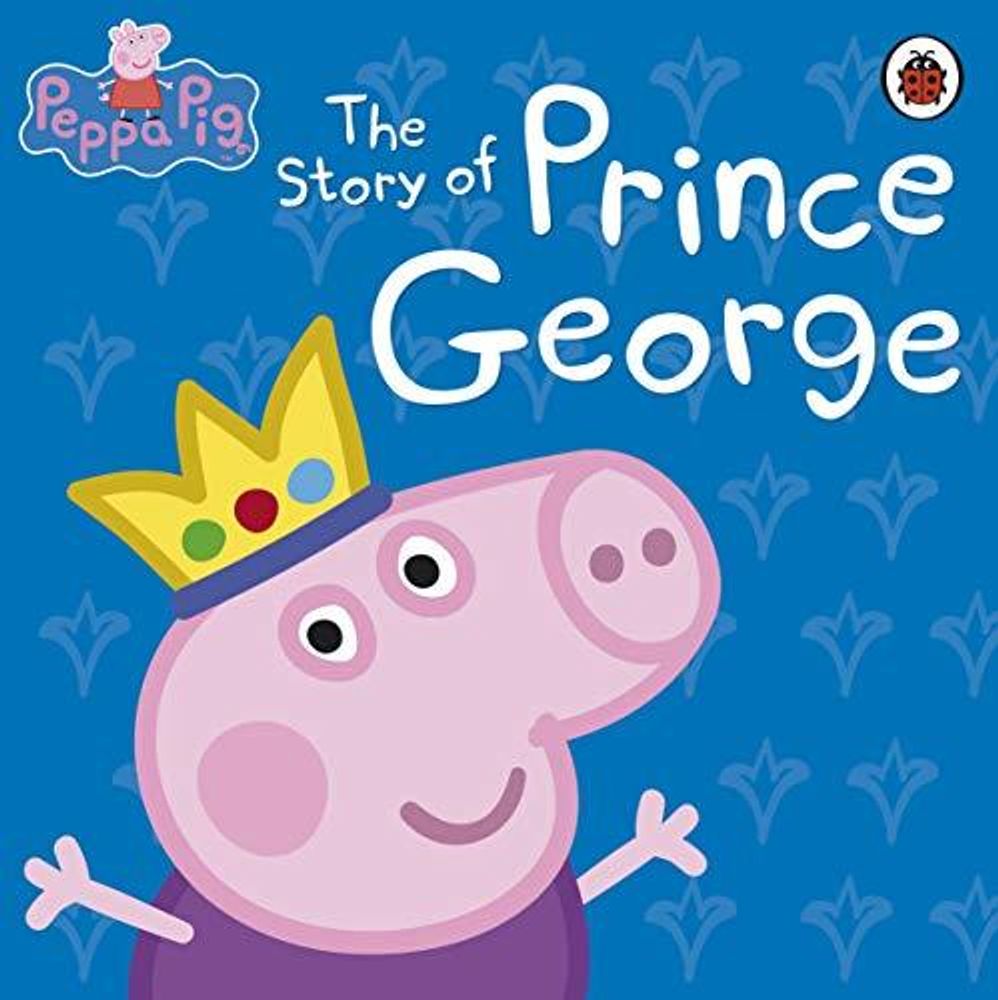 Peppa Pig: The Story of Prince George  (HB)
