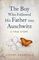 The Boy Who Followed His Father into Auschwitz : The Number One Sunday Times Bestseller