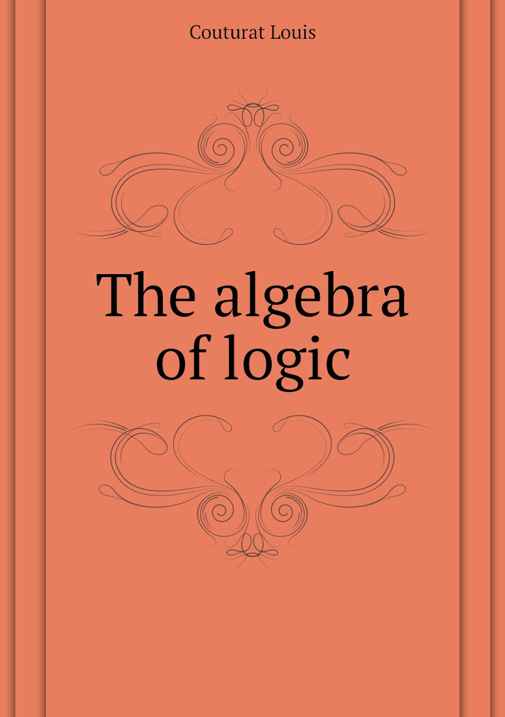 The algebra of logic | Couturat Louis