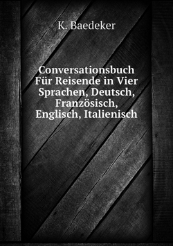 Conversationsbuch Für Reisende in Vier Sprachen, Deutsch, Französisch, Englisch, Italienisch | K. Baedeker