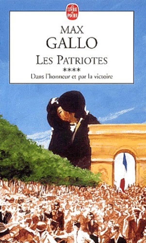 Patriotes, tome 4: Dans l&#39;Honneur et par la Victoire