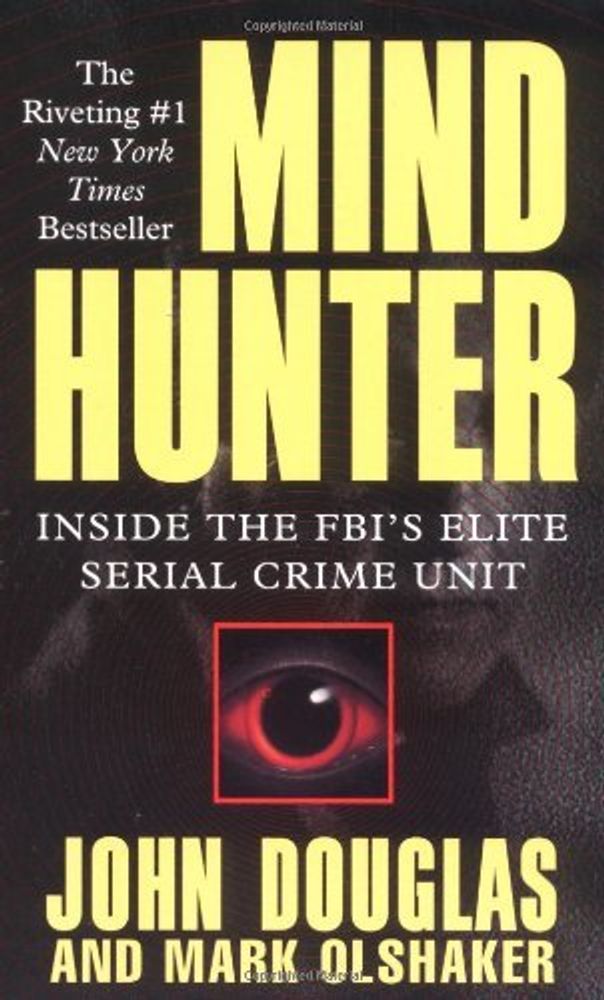 Mind Hunter: Inside FBI&#39;s Elite Serial Crime Unit