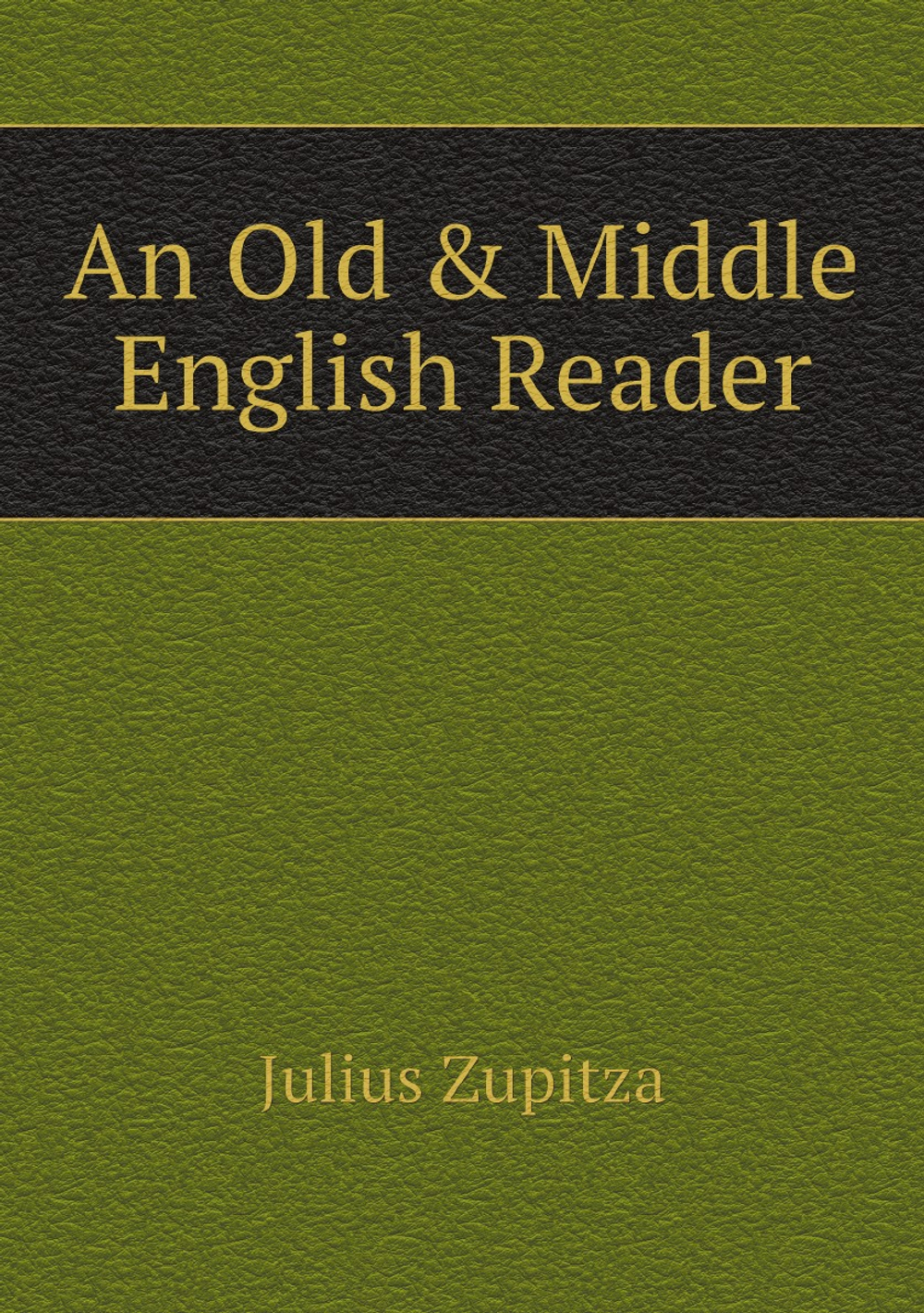 An Old & Middle English Reader | Julius Zupitza