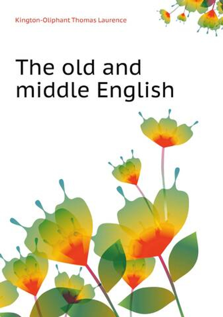 The old and middle English | Kington-Oliphant Thomas Laurence