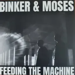 Binker And Moses – Feeding The Machine LP