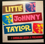 Little Johnny Taylor- I Shoulda Been A Preacher (Англия 1980г.)