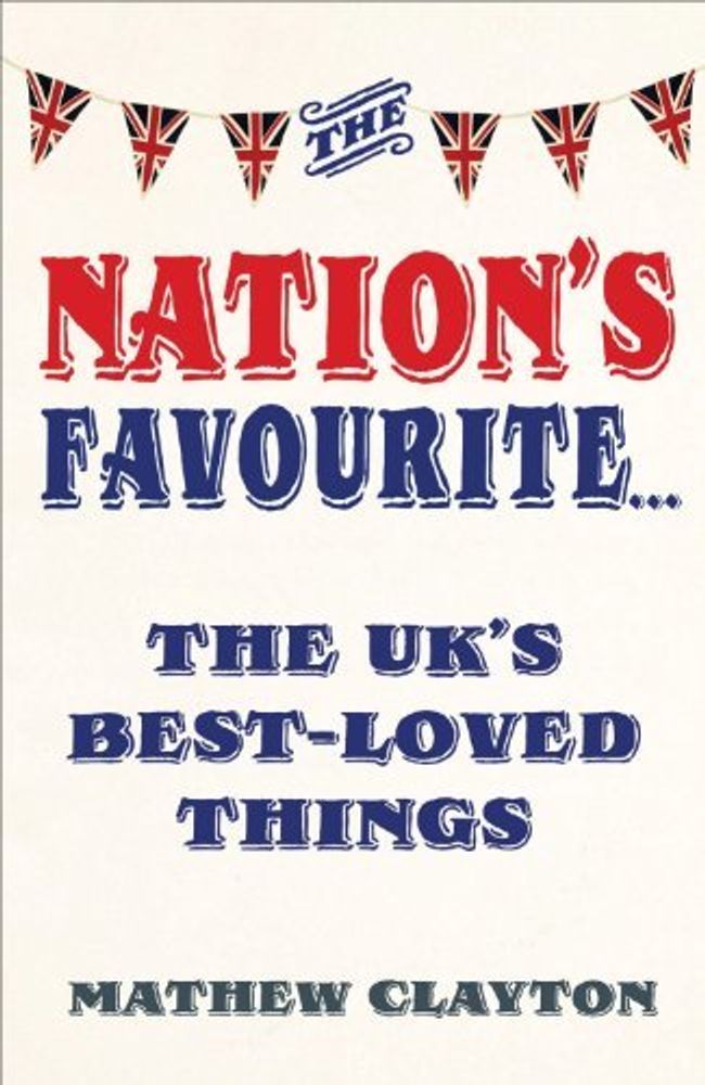 Nation&#39;s Favourite: Book of UK&#39;s Best-loved Things