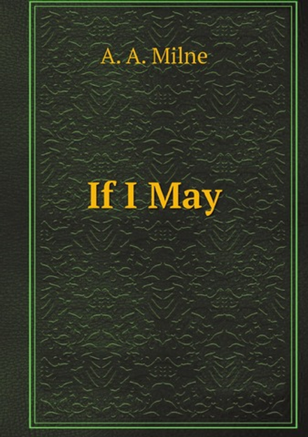 If I May | Alan Alexander Milne