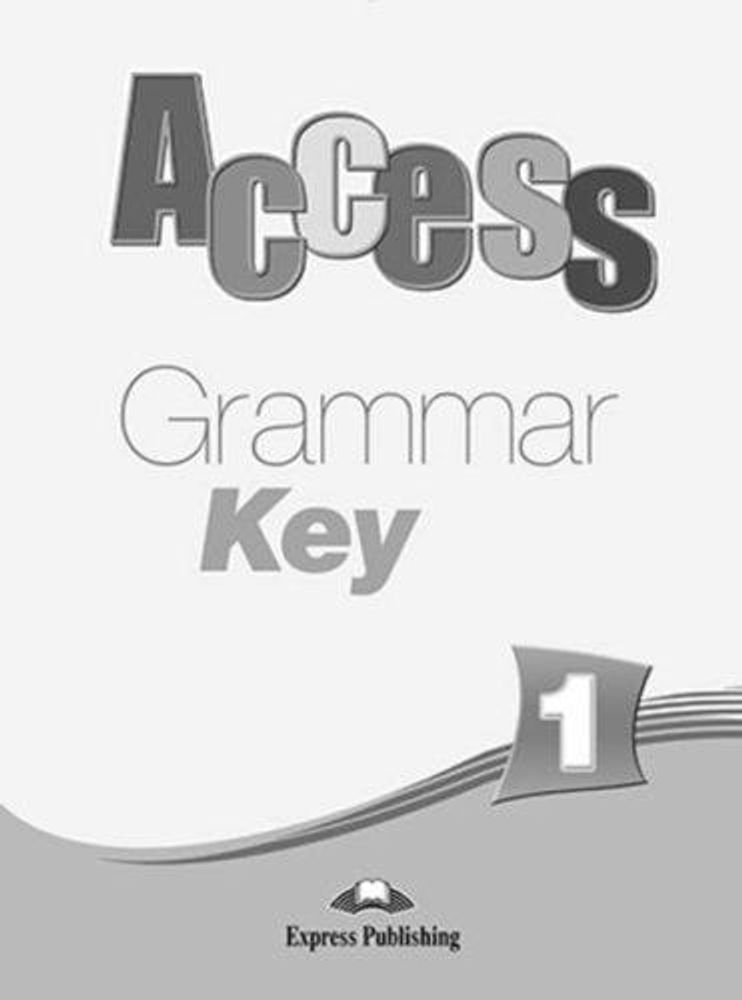 Access 1. Grammar Book Key. Beginner. Ответы к сборнику по грамматике.