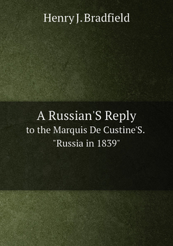 A Russian'S Reply to the Marquis De Custine'S Russia in 1839 | Ksaveri Ksaverievich Labenski; Henry J. Bradfield