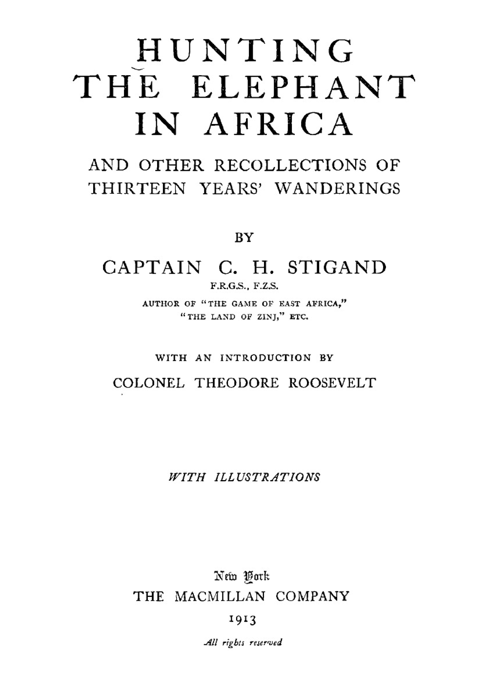 Hunting the elephant in Africa, and other recollections of thirteen years' wanderings | Chauncy Hugh Stigand
