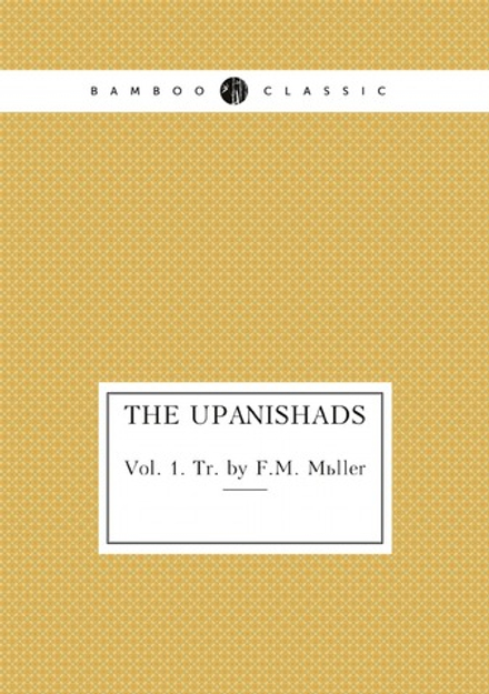 The Upanishads. Vol. 1. Tr. by F.M. Müller | Upanishads