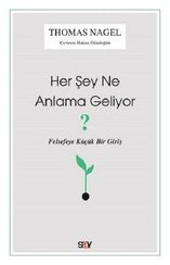 Her Şey Ne Anlama Geliyor?-Felsefeye Küçük Bir Giriş