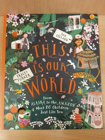 This Is Our World: From Alaska to the Amazon – Meet 20 Children Just Like You