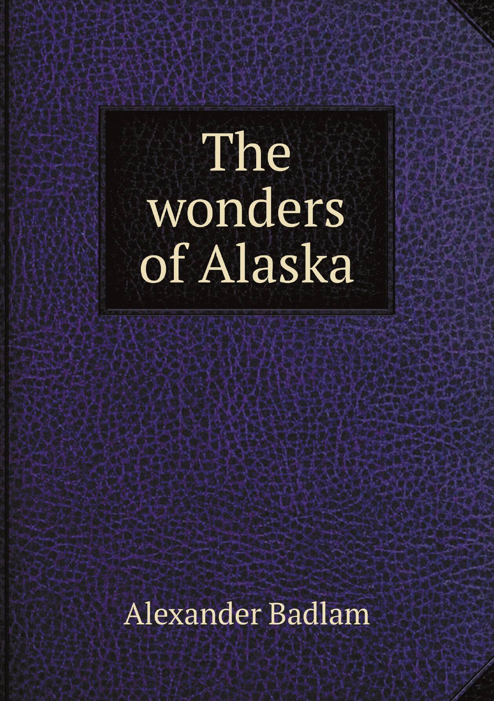 The wonders of Alaska | Alexander Badlam