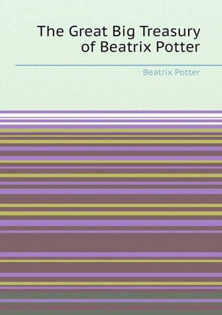 The Great Big Treasury of Beatrix Potter | Beatrix Potter