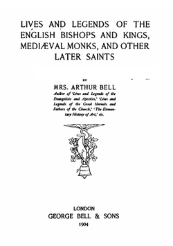 Lives and legends of the English bishops and kings, mediæval monks, and other later saints | Nancy R. E. Meugens Bell