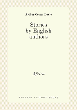 Stories by English authors : Africa | Doyle Arthur Conan