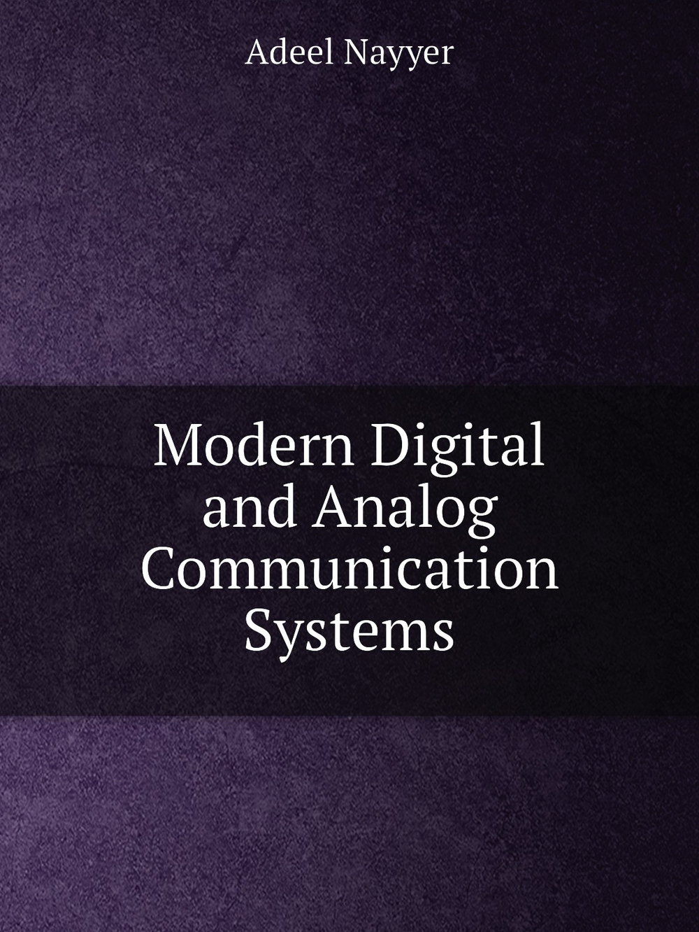 Modern Digital and Analog Communication Systems | Adeel Nayyer