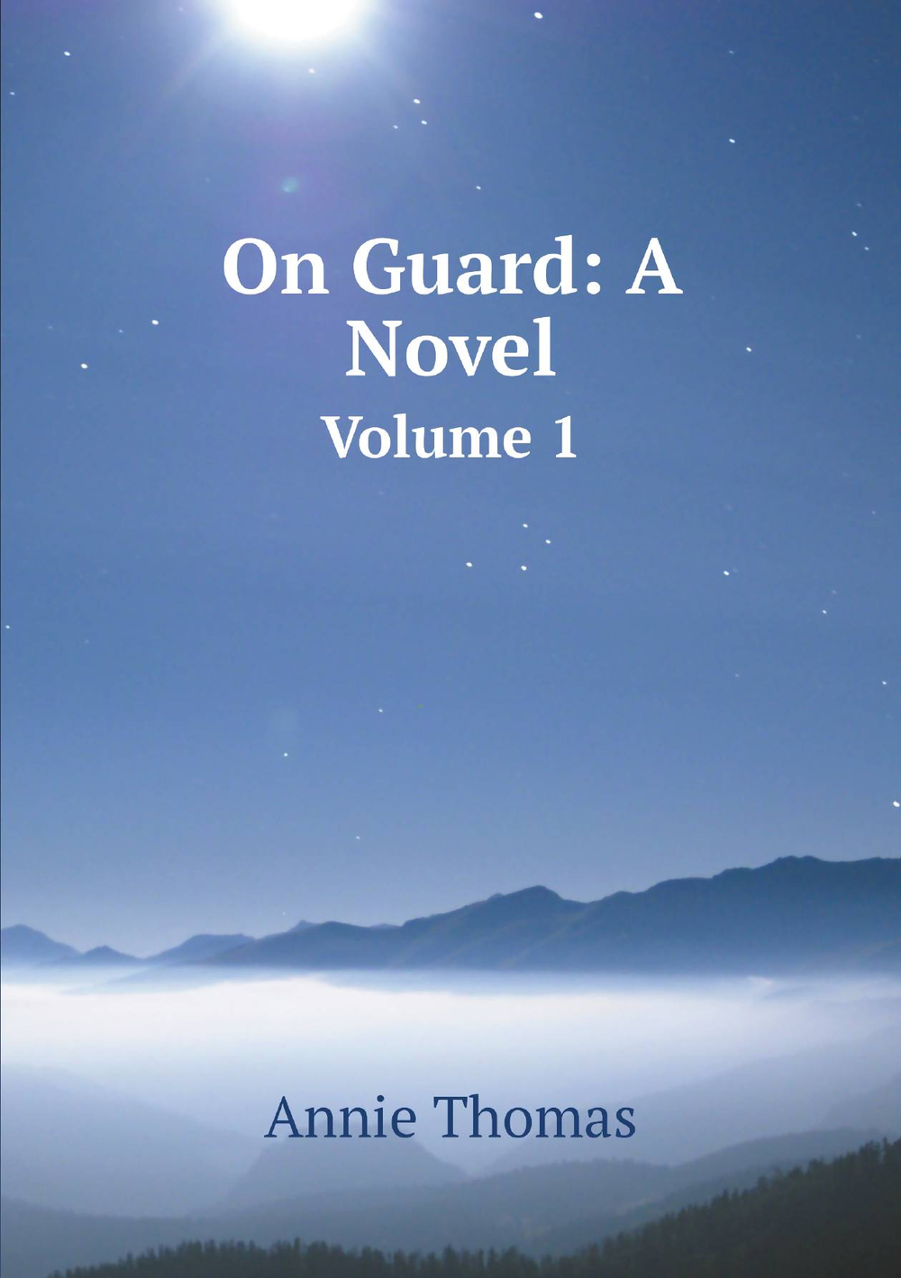On Guard: A Novel. Volume 1 | Annie Thomas
