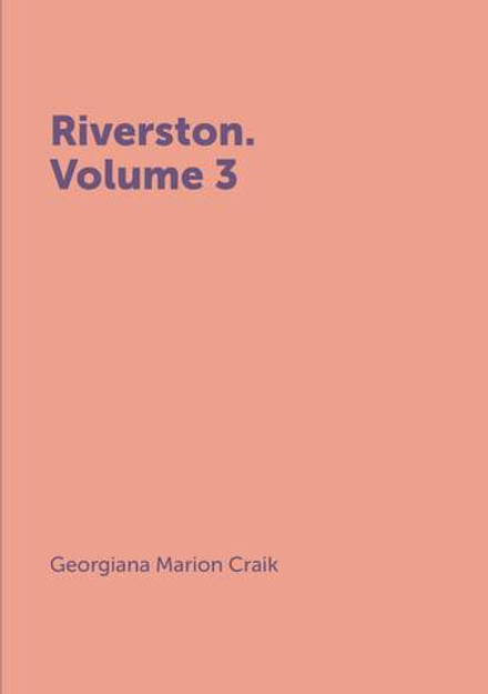 Riverston. Volume 3 | G. M. Craik