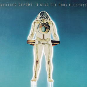Weather Report / I Sing The Body Electric (CD)