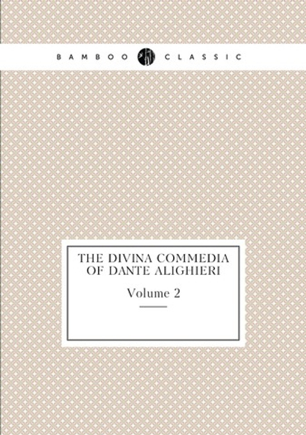 The Divina Commedia of Dante Alighieri. Volume 2 | Dante Alighieri