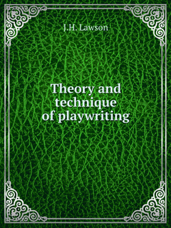 Theory and technique of playwriting | J.H. Lawson