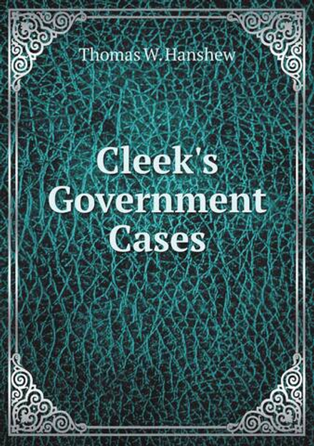 Cleek's Government Cases | Thomas W. Hanshew