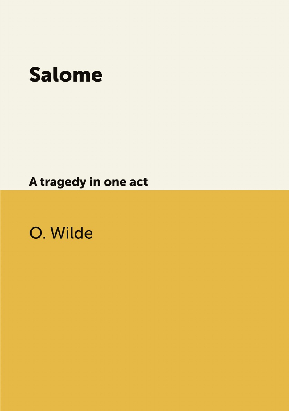 Salome. A tragedy in one act | Оскар Уайльд
