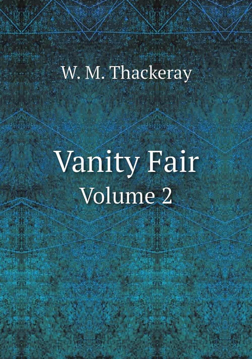 Vanity Fair. Volume 2 | W. M. Thackeray
