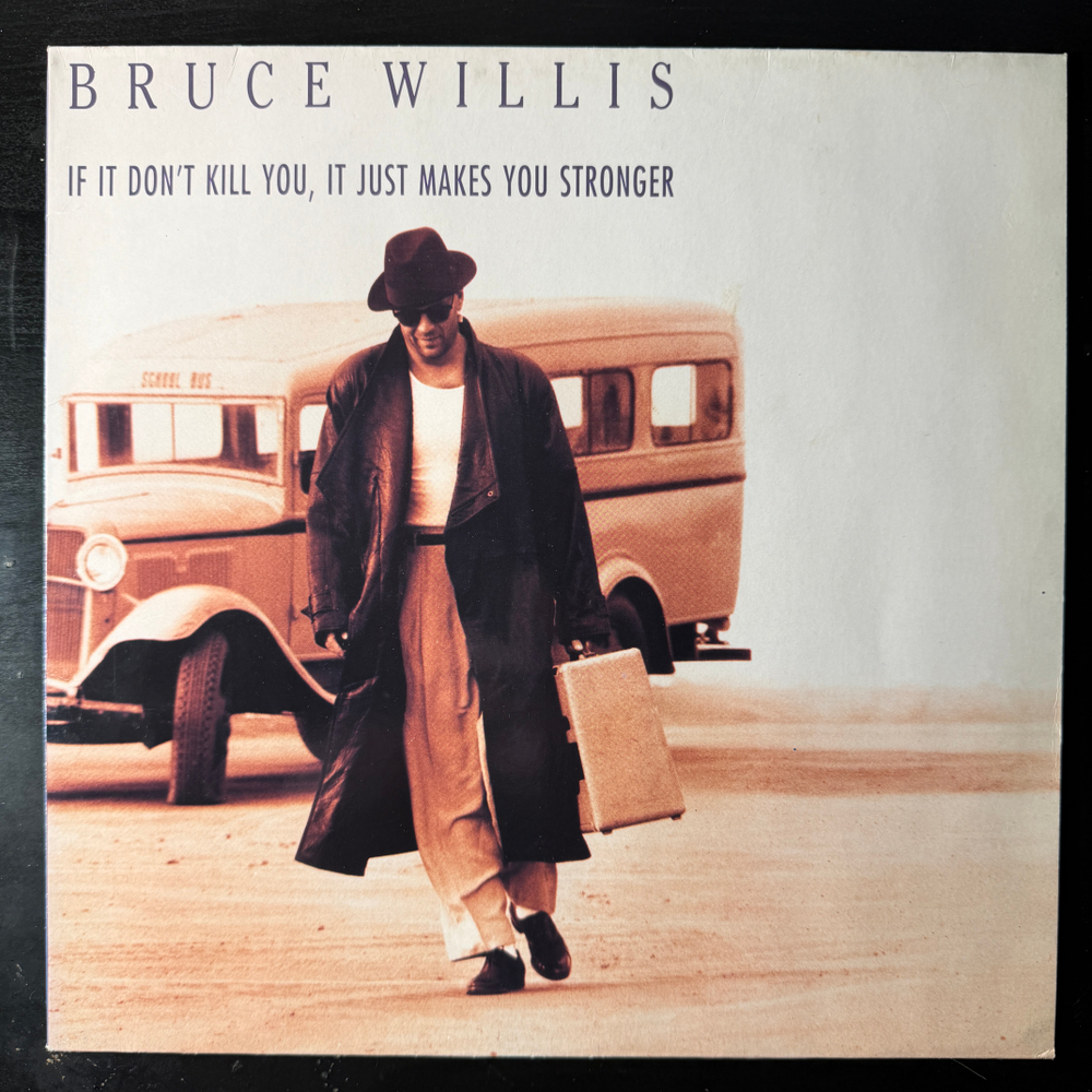 Bruce Willis ‎– If It Don't Kill You, It Just Makes You Stronger (Германия 1989г.)
