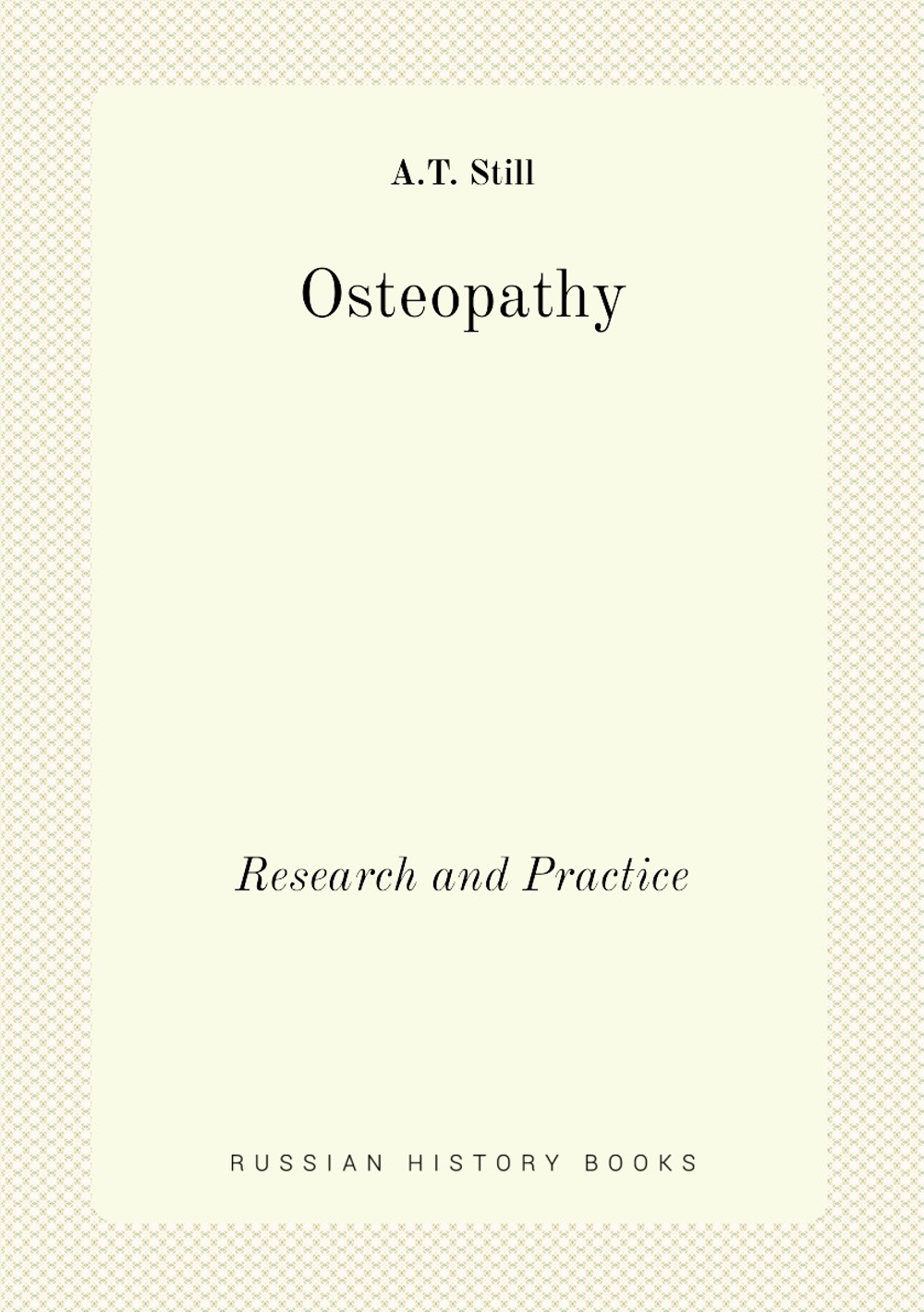 Osteopathy. Research and Practice | A.T. Still