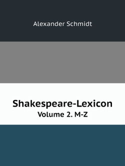 Shakespeare-Lexicon. Volume 2. M-Z | Alexander Schmidt