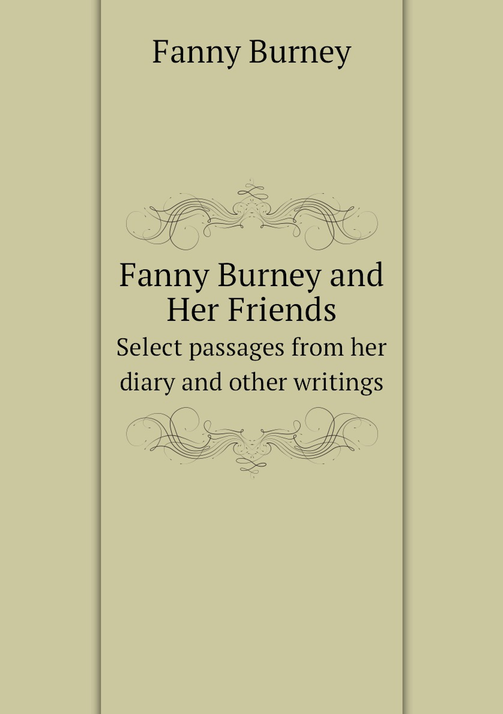 Fanny Burney and Her Friends. Select passages from her diary and other writings | Fanny Burney