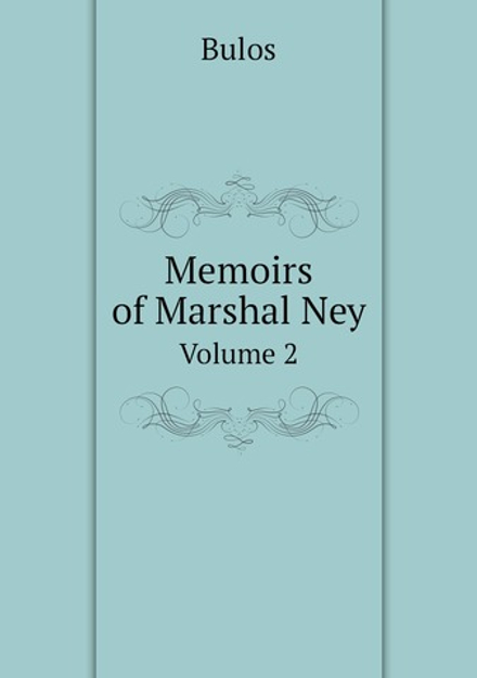 Memoirs of Marshal Ney. Volume 2 | Bulos
