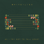 White Lies - As I Try Not To Fall Apart