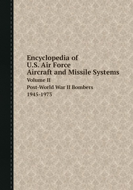 Encyclopedia of U.S. Air Force Aircraft and Missile Systems. Volume II. Post-World War II Bombers 1945-1973 | Коллектив авторов