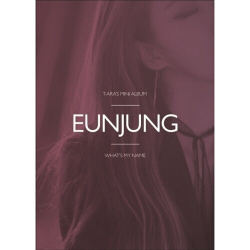 Альбом T-ARA - What's my name 13th Mini Album EUNJUNG Version
