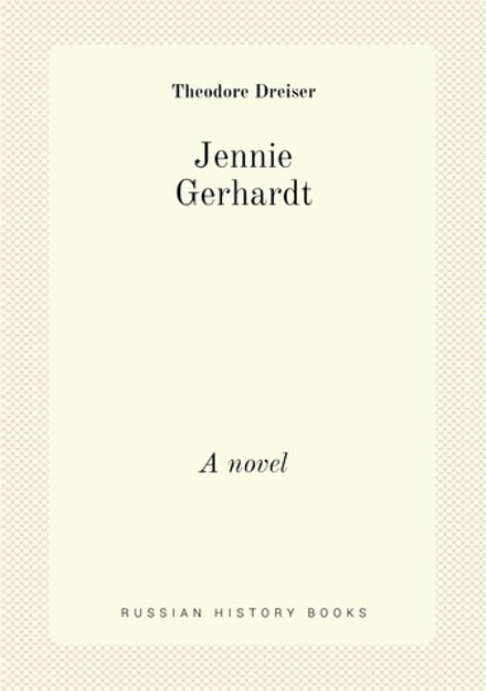 Jennie Gerhardt. A novel | Dreiser Theodore