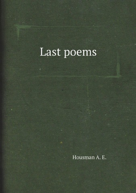 Last poems | Housman A. E.