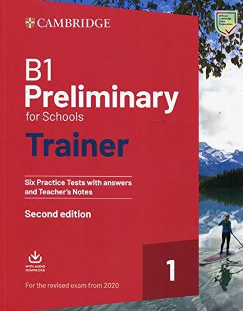 B1 Preliminary for Schools Trainer 1 for the Revised Exam from 2020 Six Practice Tests with Answers and Teacher&#39;s Notes with Downloadable Audio