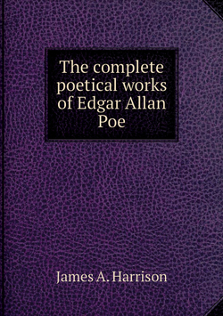 The complete poetical works of Edgar Allan Poe | James A. Harrison