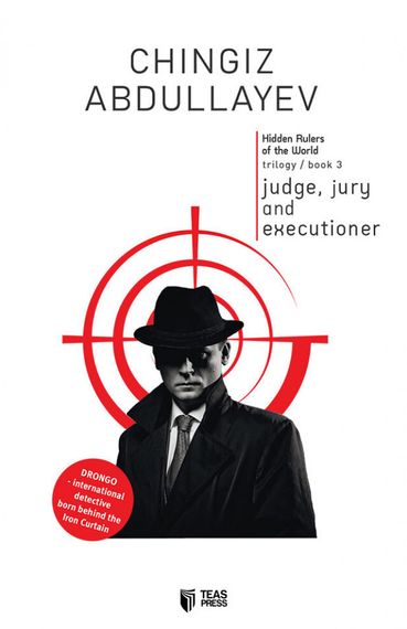Hidden Rulers of the World. Judge, Jury and Executioner